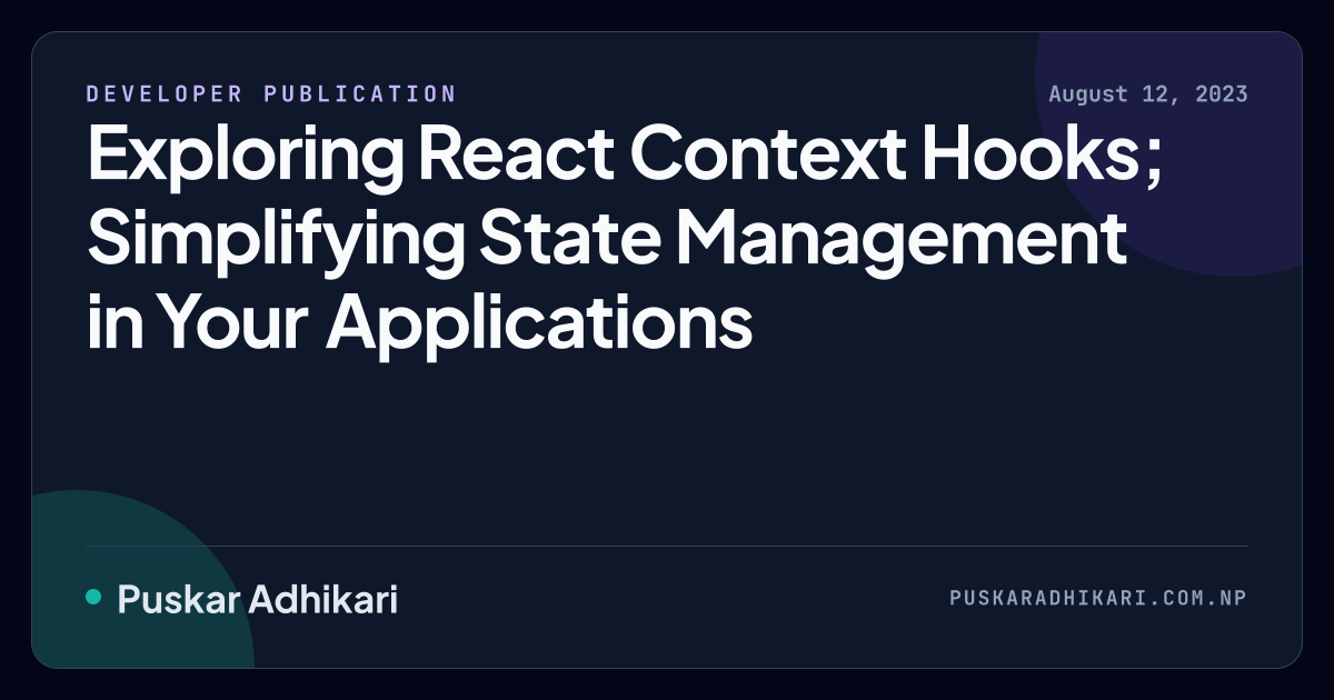 Open Graph preview for Exploring React Context Hooks; Simplifying State Management in Your Applications